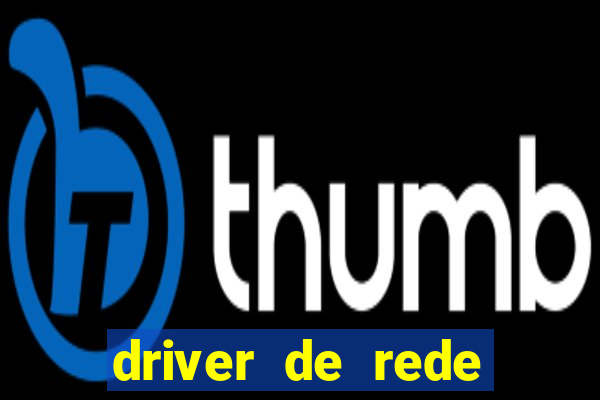 driver de rede windows 7 32 bits